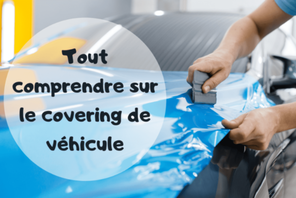 Tout savoir sur le covering d'une voiture — Comptoir du pneu